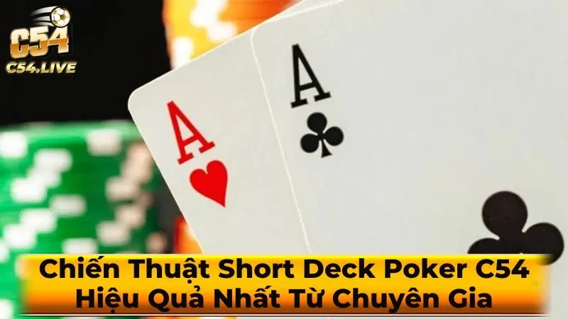 Chiến thuật chơi Short Deck Poker