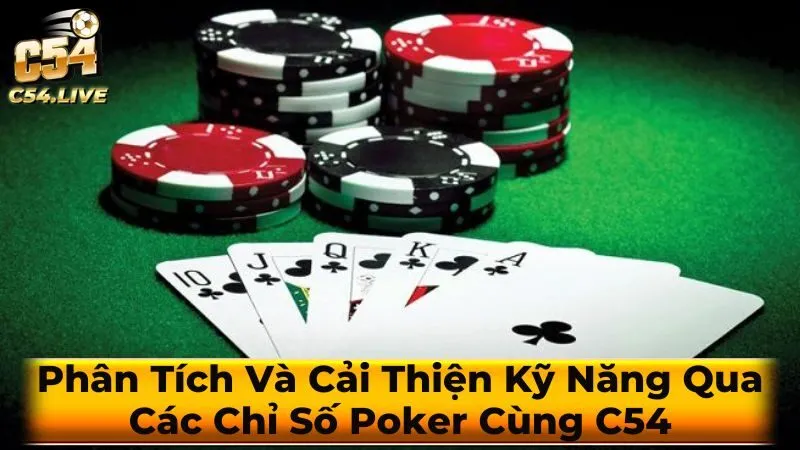 Sử Dụng Các Chỉ Số Poker Để Phân Tích Và Cải Thiện